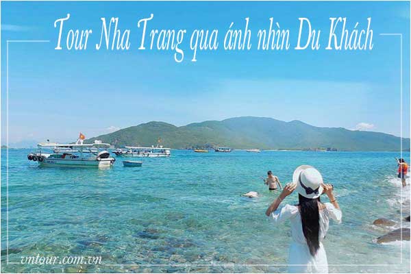 Tour du lịch Nha Trang sau 2 năm dịch Covid qua ánh nhìn du khách