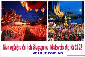 Kinh nghiệm du lịch Singapore – Malaysia dịp Tết 2023
