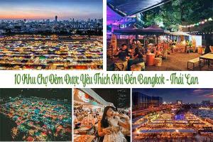 10 Khu Chợ Đêm Được Yêu Thích Khi Đến Bangkok - Thái Lan